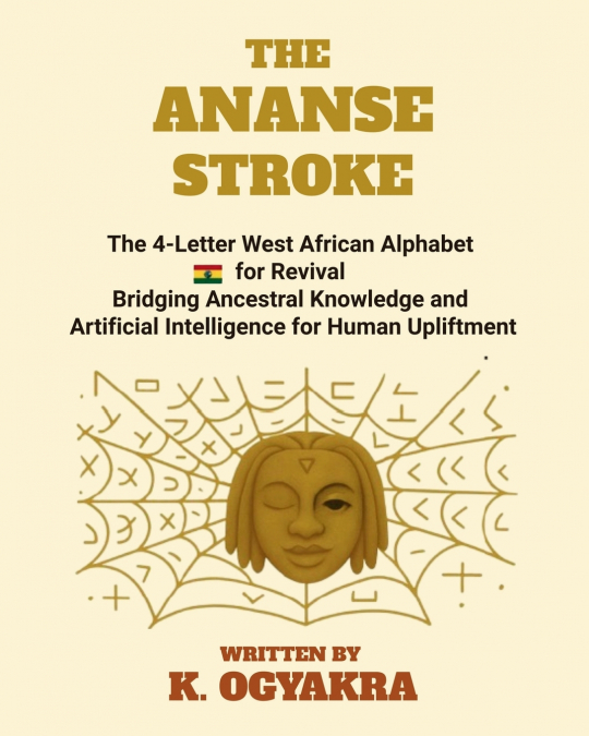 THE ANANSE STROKE, THE 4- LETTER ALPHABET FOR REVIVAL