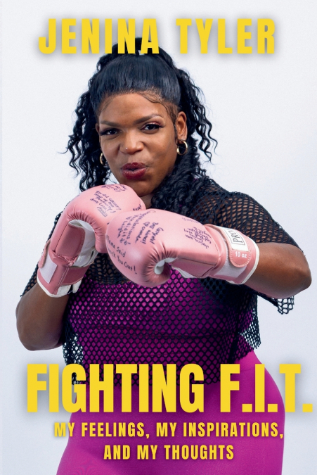 Fighting F.I.T.-My Feelings, My Inspirations,  and My Thoughts