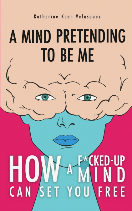 A Mind Pretending To Be Me