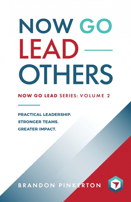 Now Go Lead Others