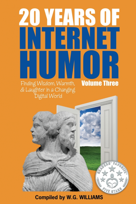 20 Years of Internet Humor Volume Three - Finding Wisdom, Warmth, and Laughter in a Changing Digital World