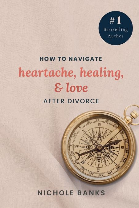 How to Navigate Heartache, Healing, & Love After Divorce