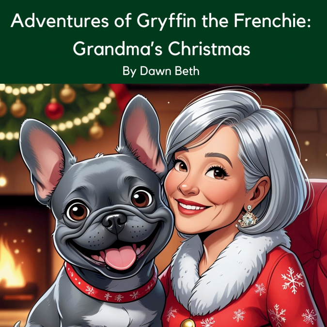 Adventures of Gryffin the Frenchie Grandma’s Christmas