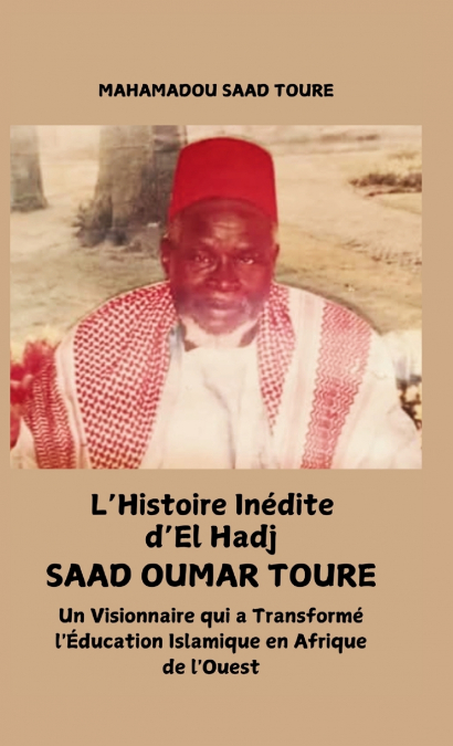 L’histoire inedite d’El Hadj Saad Oumar Touré