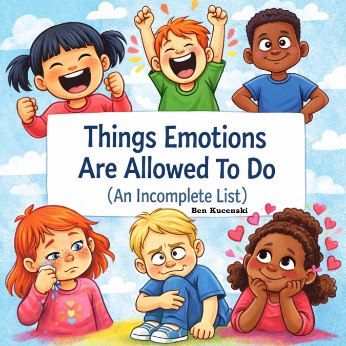 Things Emotions are Allowed to Do (An Incomplete List)