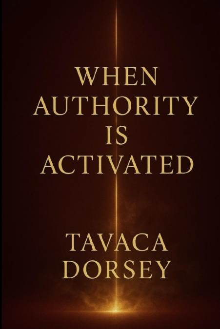 WHEN AUTHORITY IS ACTIVATED  The Atmosphere Shifts