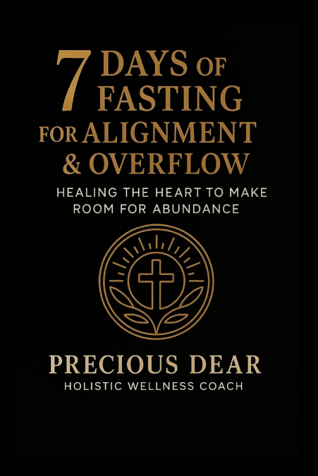 7 Days of Fasting For Alignment & Overflow