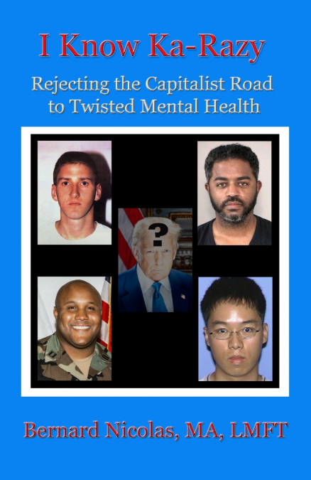 .....I KNOW KA-RAZY....     Rejecting the Capitalist Road to Twisted Mental Health