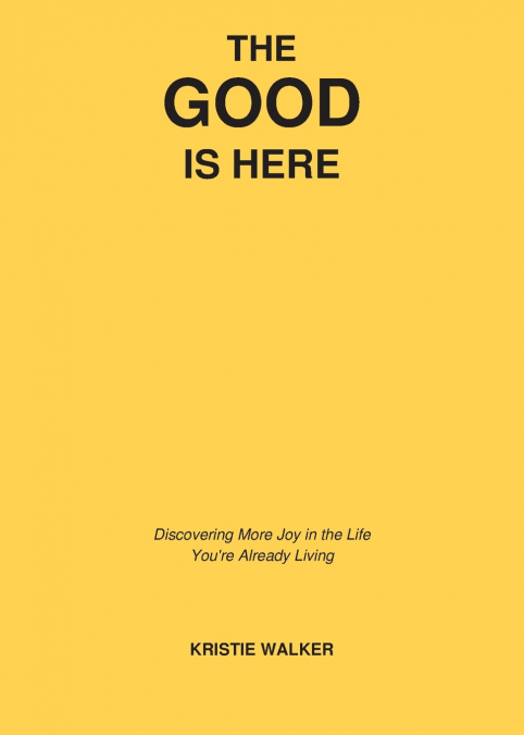 The Good Is Here