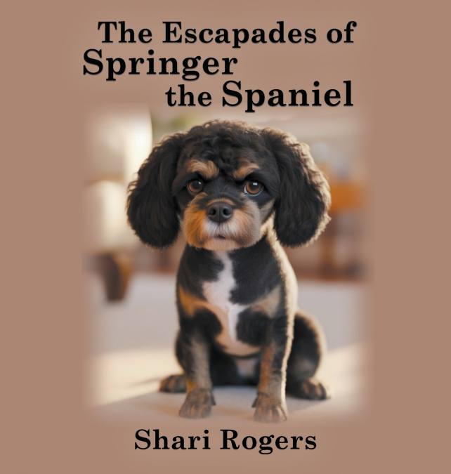 THE ESCAPADES OF SPRINGER THE SPANIEL
