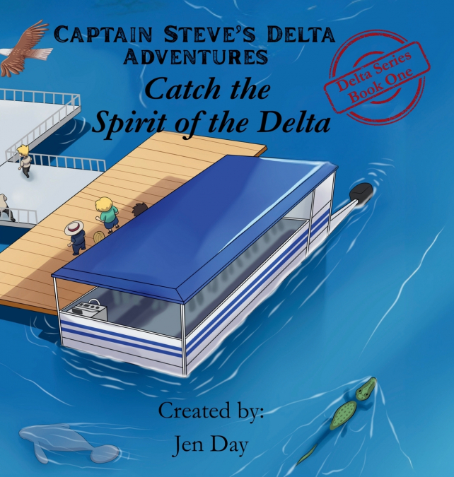 Captain Steve’s Delta Adventures - Catch the Spirit of the Delta