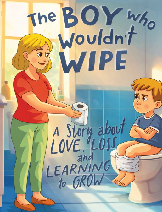 The Boy Who Wouldn’t Wipe