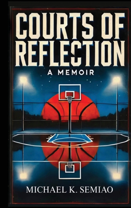 COURTS OF REFLECTION, A MEMOIR
