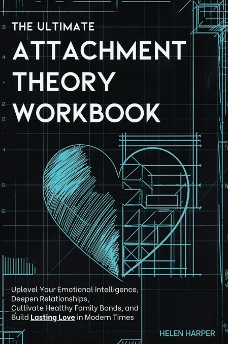 The Ultimate Attachment Theory Workbook