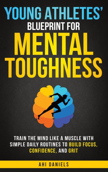 Young Athletes’ Blueprint for Mental Toughness