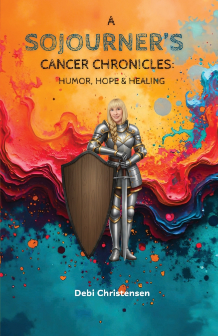 A Sojourner’s Cancer Chronicles
