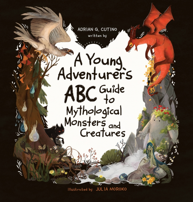 A Young Adventure’s ABC Guide to Mythological Monsters and Creatures