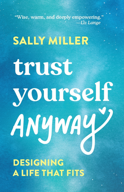 Trust Yourself Anyway