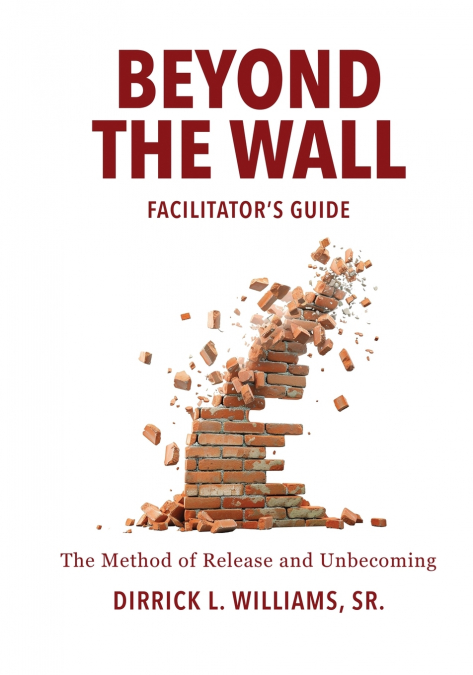 BEYOND THE WALL  FACILITATOR’S GUIDE