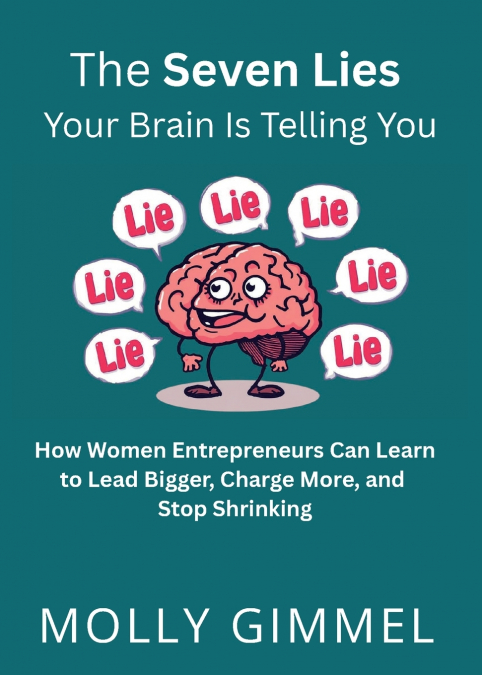 The Seven Lies Your Brain Is Telling You