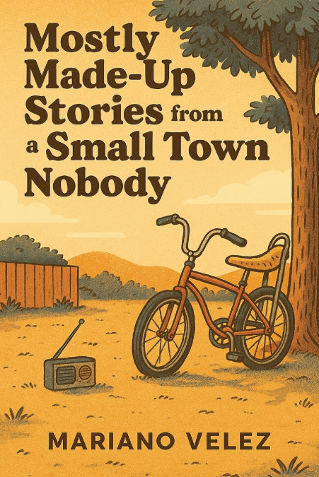 Mostly Made up Stories from a Small Town Nobody