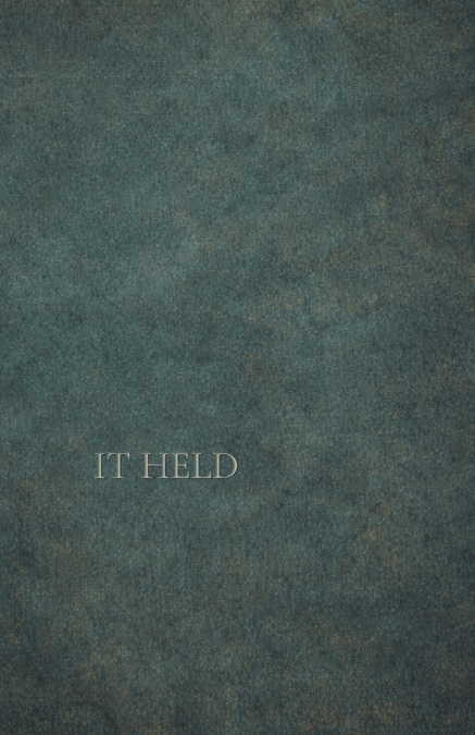 It Held