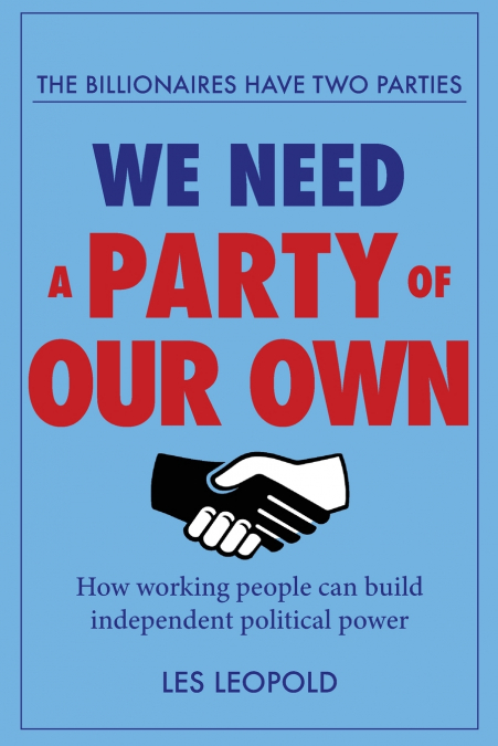 The Billionaires Have Two Parties, We Need a Party of Our Own