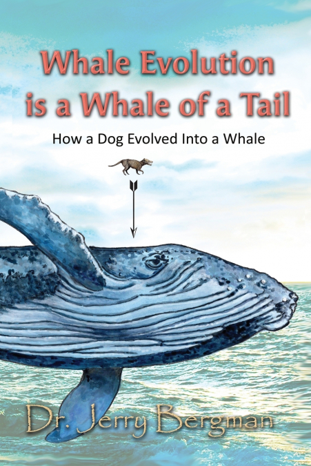 Whale Evolution is a Whale of a Tale; How a Dog Evolved Into a Whale