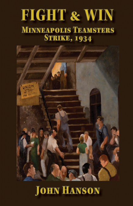 Fight & Win Minneapolis Teamsters Strike, 1934
