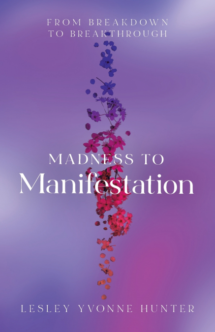 Madness to Manifestation