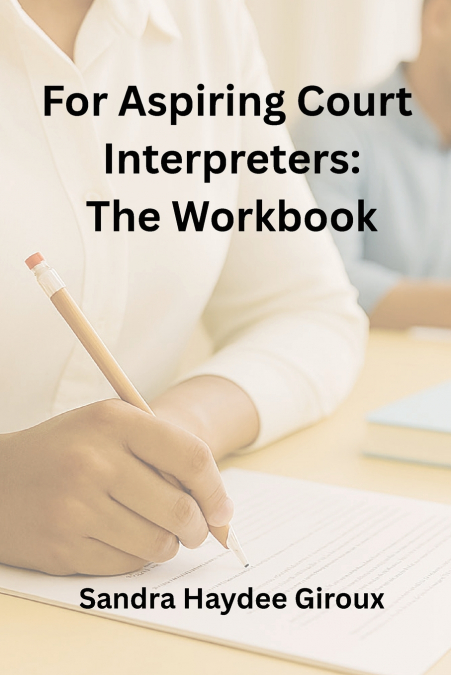 For Aspiring Court Interpreters, The workbook