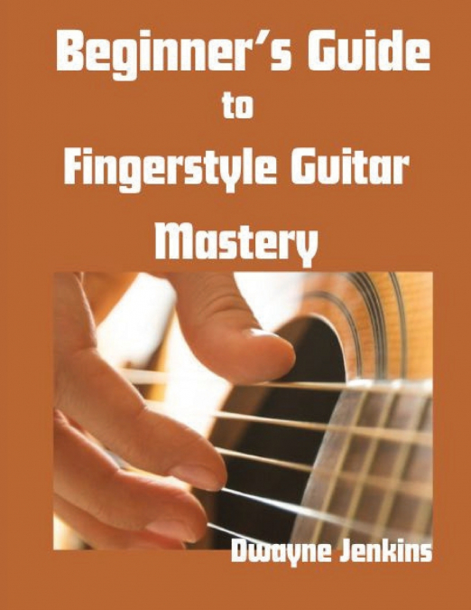 Beginner’s Guide to Fingerstyle Guitar Mastery