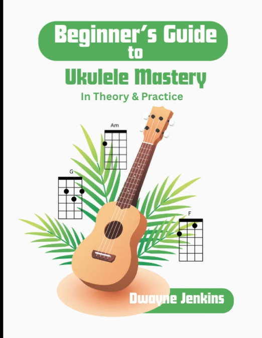 Beginner’s Guide to Ukulele Mastery