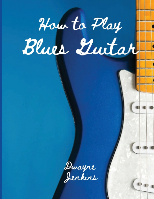 How to Play Blues Guitar