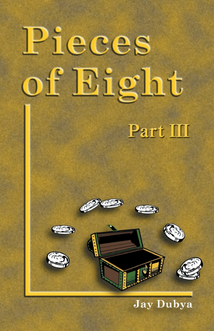 Pieces of Eight Part III