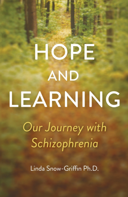Hope and Learning, Our Journey with Schizophrenia