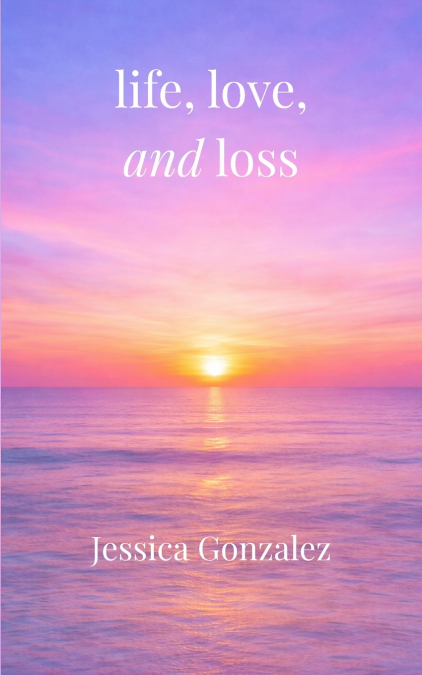 life, love, and loss