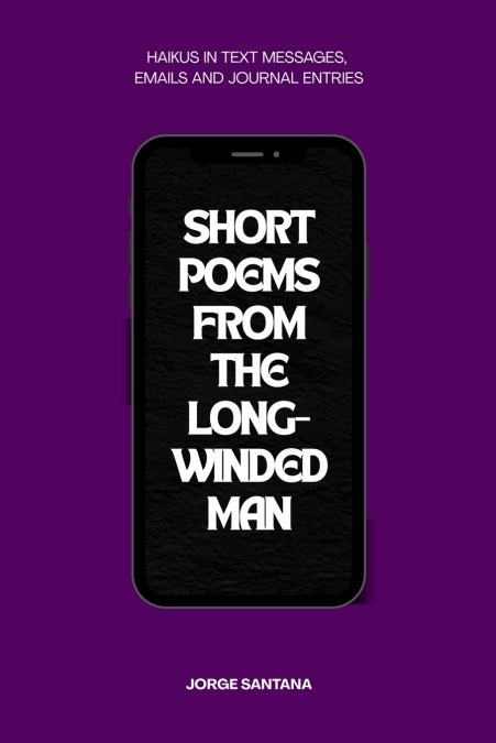 Short Poems From the Long-Winded Man