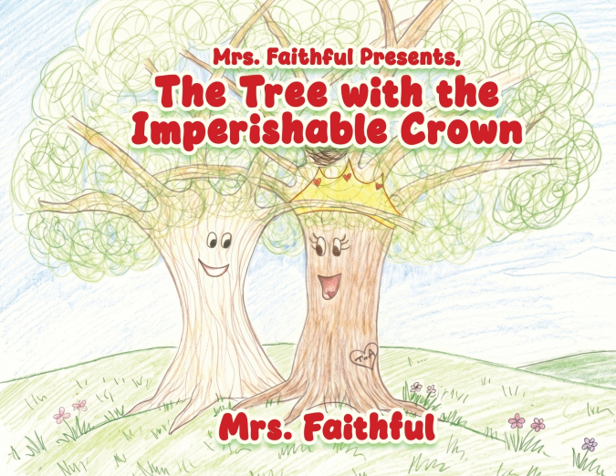 Mrs. Faithful Presents, The Tree with the Imperishable Crown
