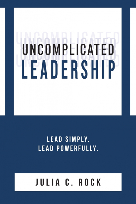 Uncomplicated Leadership