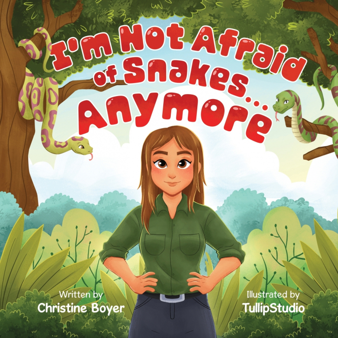 I’m Not Afraid of Snakes...Anymore (The Willow Green Series Book 1)