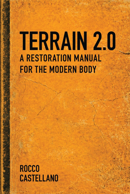 Terrain 2.0 A Restoration Manual for the Modern Body