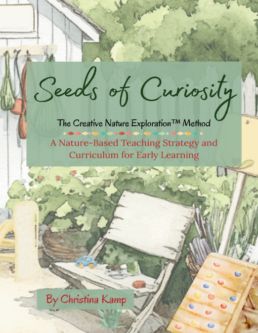 Seeds of Curiosity The Creative Nature Exploration™ (CNE) Method