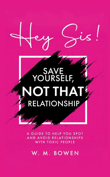 Hey Sis! Save Yourself, Not That Relationship