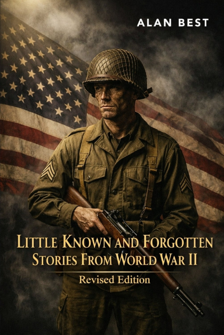 Little Known and Forgotten Stories From World War II