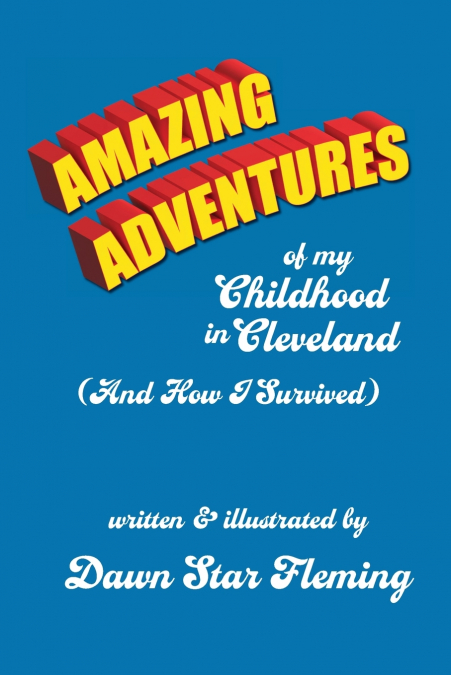 Amazing Adventures of My Childhood in Cleveland