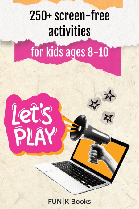 250+ screen-free activities for Kids Ages 8-10 | FUN|K Books