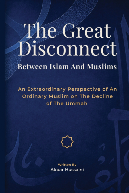 The Great Disconnect Between Islam and Muslims
