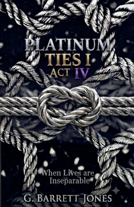 Platinum Ties I Act IV
