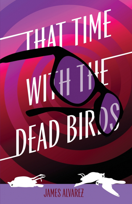 That Time with the Dead Birds